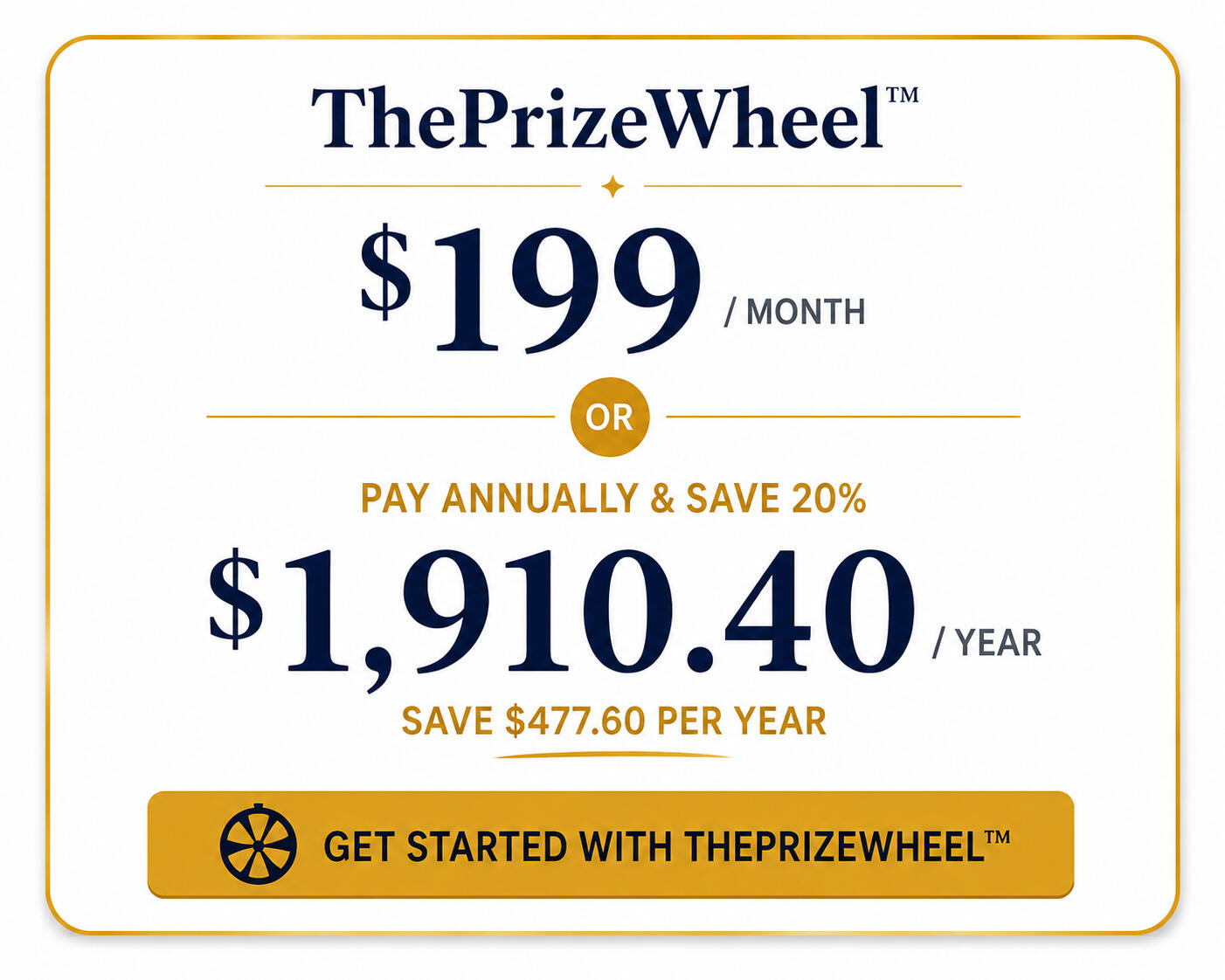 ThePrizeWheel™ Pricing Card Price card showing $199 monthly price or $1,910.40 annual price which includes a 20% discount of the monthly pricing. and link to get started